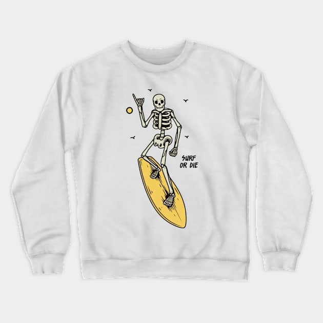 Surf or die Crewneck Sweatshirt by OldSchoolRetro